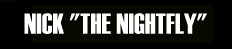 Informazioni su Nick The Nightfly - Curiosità